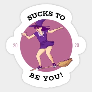 Sucks To Be You 2020 Sticker